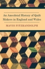An Anecdotal History of Quilt Makers in England and Wales By Mavis Fitzrandolph Cover Image