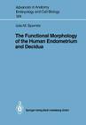 The Functional Morphology of the Human Endometrium and Decidua (Advances in Anatomy #124) Cover Image