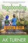 Vagabonding with Kids: Australia: You Can't Ride a Dingo - True Tales from the Land Down Under By Ak Turner Cover Image