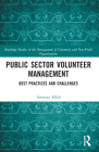Public Sector Volunteer Management: Best Practices and Challenges (Routledge Studies in the Management of Voluntary and Non-Pro) Cover Image