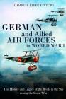 German and Allied Air Forces in World War I: The History and Legacy of the Rivals in the Sky during the Great War Cover Image