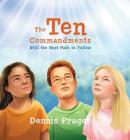 The Ten Commandments: Still the Best Path to Follow By Dennis Prager Cover Image