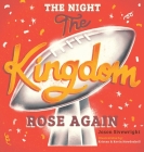 The Night The Kingdom Rose Again By Jason Sivewright, Kristen Howdeshell (Illustrator), Kevin Howdeshell (Illustrator) Cover Image