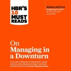 Hbr's 10 Must Reads on Managing in a Downturn By Rick Adamson (Read by), Susan Hanfield (Read by), Harvard Business Review Cover Image