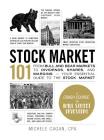 Stock Market 101: From Bull and Bear Markets to Dividends, Shares, and Margins—Your Essential Guide to the Stock Market (Adams 101 Series) By Michele Cagan, CPA Cover Image