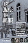 Last Chance for Justice: How Relentless Investigators Uncovered New Evidence Convicting the Birmingham Church Bombers Cover Image