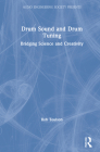 Drum Sound and Drum Tuning: Bridging Science and Creativity (Audio Engineering Society Presents) By Rob Toulson Cover Image