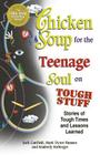 Chicken Soup for the Teenage Soul on Tough Stuff: Stories of Tough Times and Lessons Learned By Jack Canfield, Mark Victor Hansen Cover Image