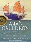 Asia's Cauldron: The South China Sea and the End of a Stable Pacific By Robert D. Kaplan, Michael Prichard (Narrated by) Cover Image