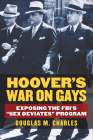 Hoover's War on Gays: Exposing the Fbi's Sex Deviates Program Cover Image