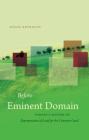 Before Eminent Domain: Toward a History of Expropriation of Land for the Common Good (Studies in Legal History) By Susan Reynolds Cover Image