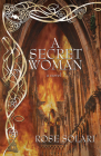 A Secret Woman: A Novel By Rose Solari Cover Image