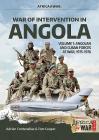 War of Intervention in Angola: Volume 1 - Angolan and Cuban Forces at War, 1975-1976 (Africa@War) By Tom Cooper, Adrien Fontanellaz Cover Image