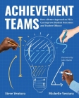 Achievement Teams: How a Better Approach to Plcs Can Improve Student Outcomes and Teacher Efficacy By Steve Ventura, Michelle Ventura Cover Image