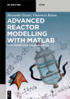 Advanced Reactor Modeling with MATLAB: Case Studies with Solved Examples By Riccardo Tesser, Vincenzo Russo Cover Image