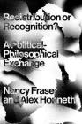 Redistribution or Recognition?: A Political-Philosophical Exchange Cover Image