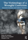 The Victimology of a Wrongful Conviction: Innocent Inmates and Indirect Victims By Kathryn M. Campbell, Margaret Pate, Nicky Ali Jackson Cover Image