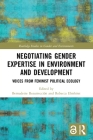 Negotiating Gender Expertise in Environment and Development: Voices from Feminist Political Ecology (Routledge Studies in Gender and Environments) By Bernadette Resurrección (Editor), Rebecca Elmhirst (Editor) Cover Image
