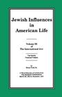 The International Jew Volume III: Jewish Influences in American Life By Sr. Ford, Henry Cover Image