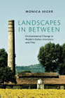 Landscapes in Between: Environmental Change in Modern Italian Literature and Film (Toronto Italian Studies) Cover Image