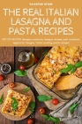 The Real Italian Lasagna and Pasta Recipes By Valentine Stone Cover Image
