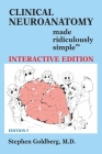 Clinical Neuroanatomy Made Ridiculously Simple (Interactive Ed.) By Stephen Goldberg Cover Image