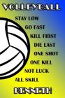 Volleyball Stay Low Go Fast Kill First Die Last One Shot One Kill Not Luck All Skill Kenneth: College Ruled Composition Book Blue and Yellow School Co Cover Image