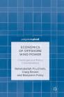 Economics of Offshore Wind Power: Challenges and Policy Considerations By Rahmatallah Poudineh, Craig Brown, Benjamin Foley Cover Image