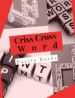 Criss Cross Word Puzzle Books: Puzzle Book Brain Games for Every Day, Light & Fun! Easy Puzzles and Brain Games Includes Word Searches Find the Diffe Cover Image