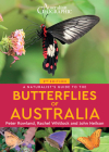 A Naturalist's Guide to the Butterflies of Australia (2nd) By Rachel Whitlock, John Nielsen, Peter Rowland Cover Image