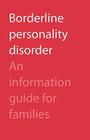 Borderline Personality Disorder: An Information Guide for Families By Camh Cover Image