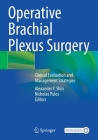 Operative Brachial Plexus Surgery: Clinical Evaluation and Management Strategies By Alexander Y. Shin (Editor), Nicholas Pulos (Editor) Cover Image