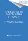 The Secret To Superhuman Strength By Alison Bechdel, Alison Bechdel (Illustrator) Cover Image