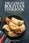 The Ultimate Bolivian Cookbook: 111 Dishes From Bolivia To Cook Right Now Cover Image