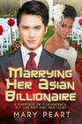 Marrying Her Asian Billionaire: A BWAM Marriage Of Convenience Romance For Adults By Mary Peart Cover Image