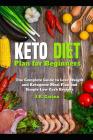 Keto Diet Plan for Beginners: The Complete Guide to Lose Weight and Ketogenic Meal Plan and Simple Low Carb Recipes Cover Image