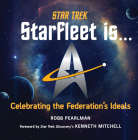 Star Trek: Starfleet Is...: Celebrating the Federation's Ideals Cover Image