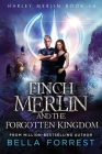 Harley Merlin 14: Finch Merlin and the Forgotten Kingdom By Bella Forrest Cover Image