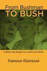 From Bushman to Bush: As History Has Brought Us to a Point of No Return By Farhoud Rastegar Cover Image