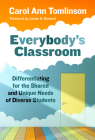 Everybody's Classroom: Differentiating for the Shared and Unique Needs of Diverse Students By Carol Ann Tomlinson, James H. Borland (Foreword by) Cover Image
