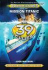 The 39 Clues: Doublecross Book 1: Mission Titanic - Library Edition By Jude Watson Cover Image