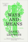 Ways and Means: A Novel By Daniel Lefferts Cover Image
