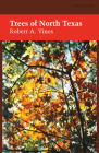 Trees of North Texas (Elma Dill Russell Spencer Foundation Series) By Robert A. Vines Cover Image