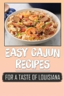 Easy Cajun Recipes: For A Taste Of Louisiana: Healthy Cajun Recipes Cover Image