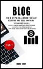 Blog: The 4 Steps Collection to Start Blogging and Sell Anything By Mark Gray Cover Image