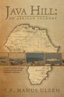 Java Hill: An African Journey: A Nation's Evolution Through Ten Generations of a Family Linking Four Continents By T. P. Manus Ulzen Cover Image