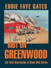 Riot on Greenwood: The Total Destruction of Black Wall Street By Eddie Faye Gates Cover Image