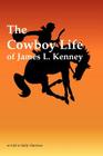 The Cowboy Life of James L. Kenney By James L. Kenney, Sally Harrison Cover Image