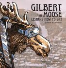 Gilbert The Moose Learns How To Ski By Heidi Shadix-Pieros, Corbet Curfman (Illustrator), Rick Pieros (Photographer) Cover Image