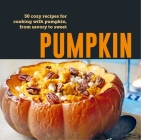 Pumpkin: 50 cozy recipes for cooking with pumpkin, from savory to sweet By Ryland Peters & Small Cover Image